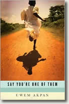 Say You're One of Them by Uwem Akpan