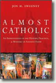 Almost Catholic by Jon Sweeney