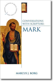 Conversations with Scripture: The Gospel of Mark by Marcus Borg