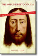 The Misunderstood Jew: The Church and the Scandal of the Jewish Jesus by Amy-Jill Levine