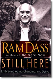 Still Here: Embracing Aging, Changing and Dying by Ram Dass